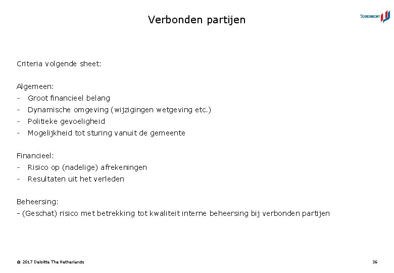 Verbonden partijen Criteria volgende sheet: Algemeen: - Groot financieel belang - Dynamische omgeving (wijzigingen