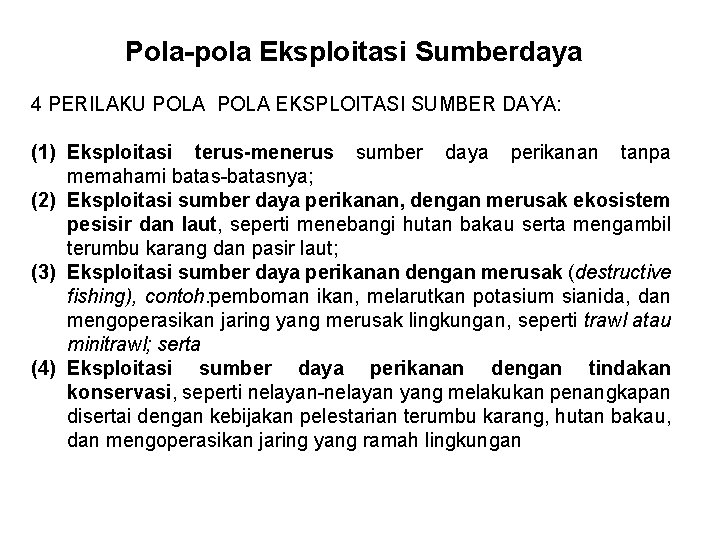 Pola-pola Eksploitasi Sumberdaya 4 PERILAKU POLA EKSPLOITASI SUMBER DAYA: (1) Eksploitasi terus-menerus sumber daya