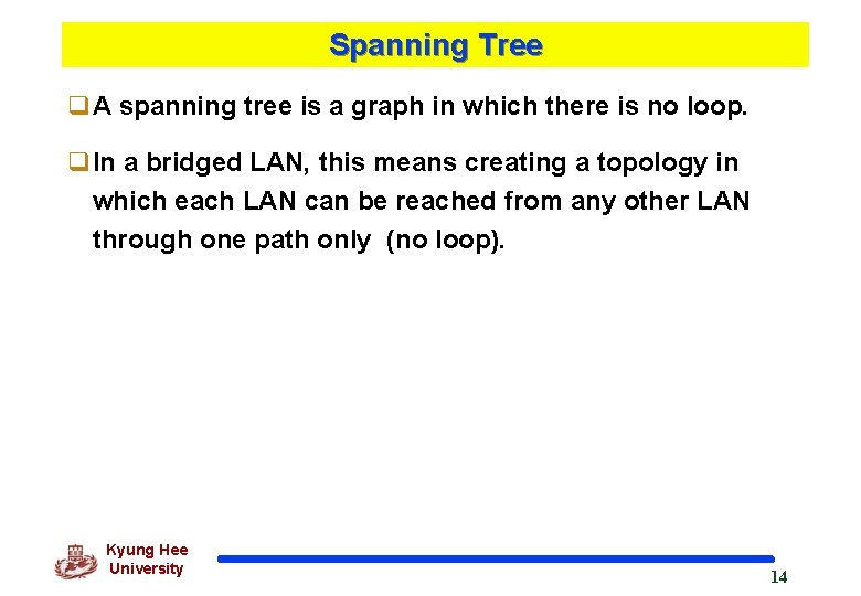 Spanning Tree q. A spanning tree is a graph in which there is no