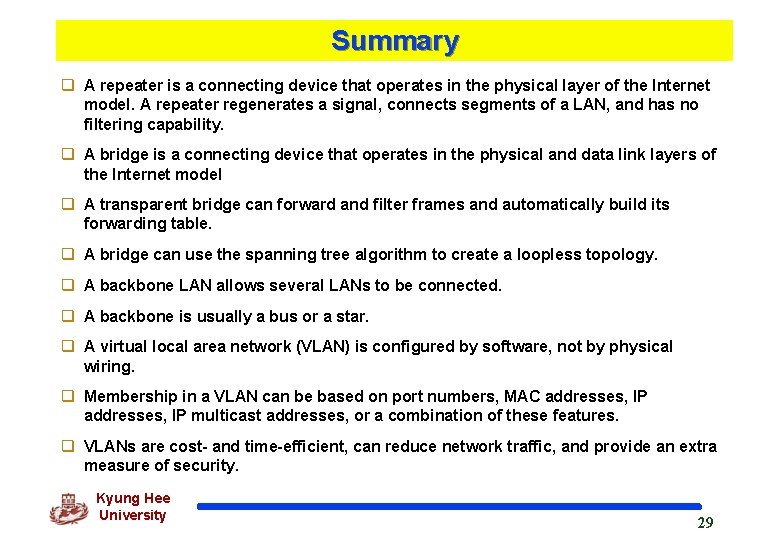 Summary q A repeater is a connecting device that operates in the physical layer