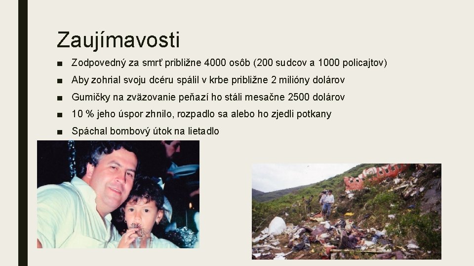 Zaujímavosti ■ Zodpovedný za smrť približne 4000 osôb (200 sudcov a 1000 policajtov) ■