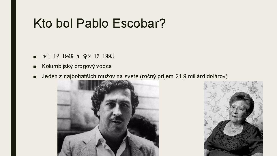 Kto bol Pablo Escobar? ■ ✶ 1. 12. 1949 a ✞ 2. 1993 ■