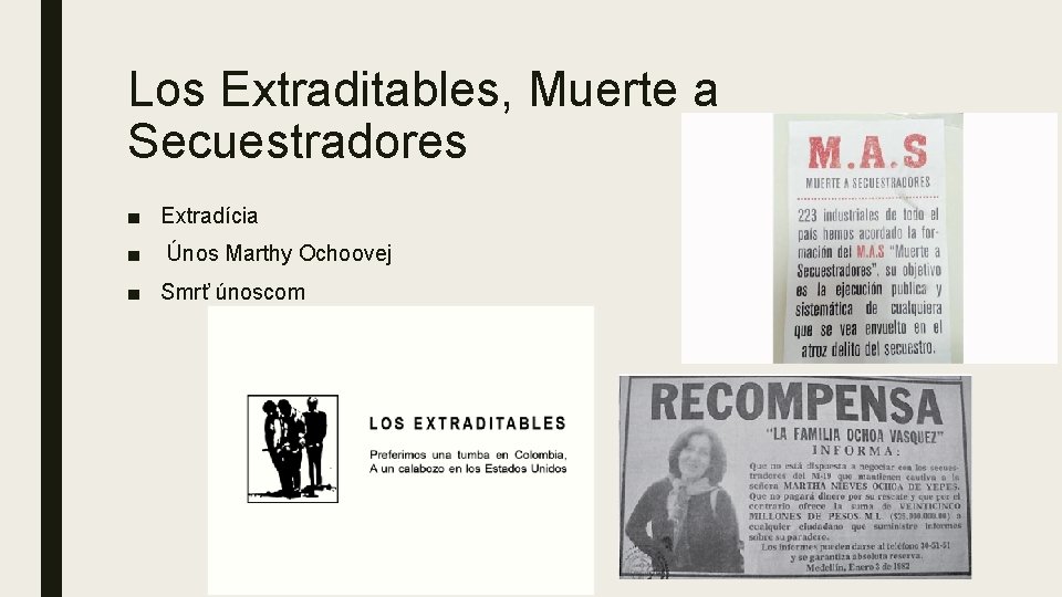 Los Extraditables, Muerte a Secuestradores ■ Extradícia ■ Únos Marthy Ochoovej ■ Smrť únoscom