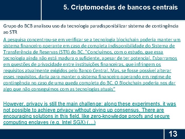 5. Criptomoedas de bancos centrais Grupo do BCB analisou uso da tecnologia paradisponibilizar sistema
