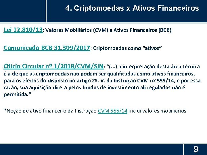4. Criptomoedas x Ativos Financeiros Lei 12. 810/13: Valores Mobiliários (CVM) e Ativos Financeiros