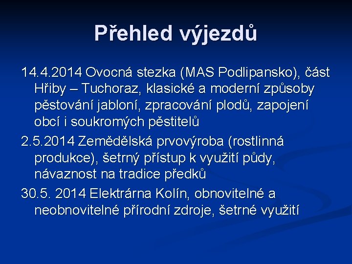 Přehled výjezdů 14. 4. 2014 Ovocná stezka (MAS Podlipansko), část Hřiby – Tuchoraz, klasické