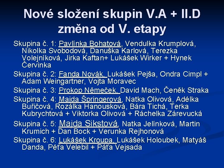 Nové složení skupin V. A + II. D změna od V. etapy Skupina č.