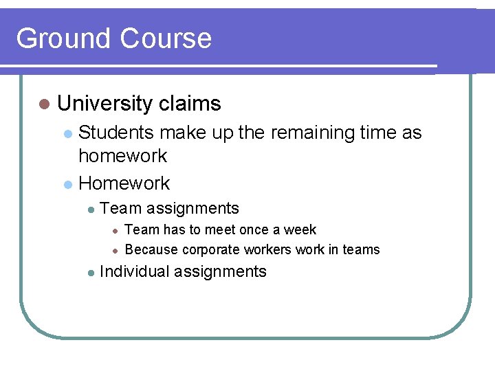 Ground Course l University claims Students make up the remaining time as homework l