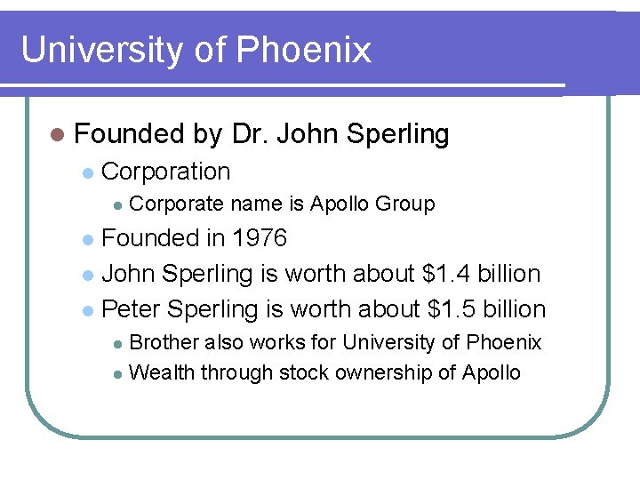 University of Phoenix l Founded l by Dr. John Sperling Corporation l Corporate name