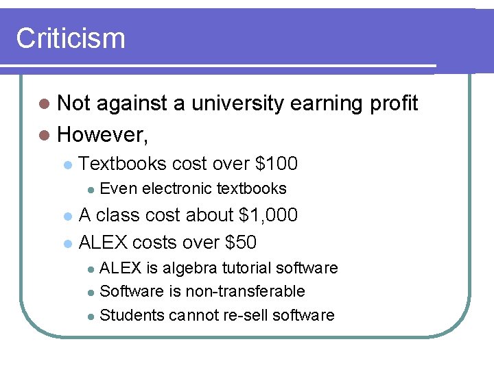 Criticism l Not against a university earning profit l However, l Textbooks cost over