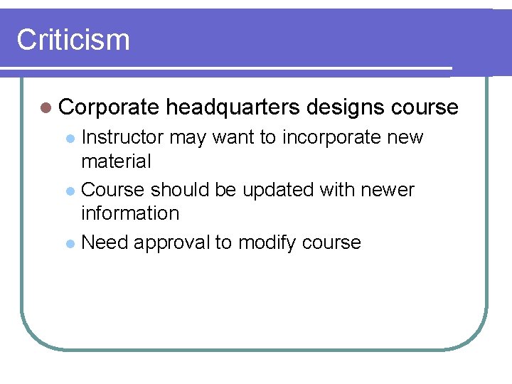 Criticism l Corporate headquarters designs course Instructor may want to incorporate new material l
