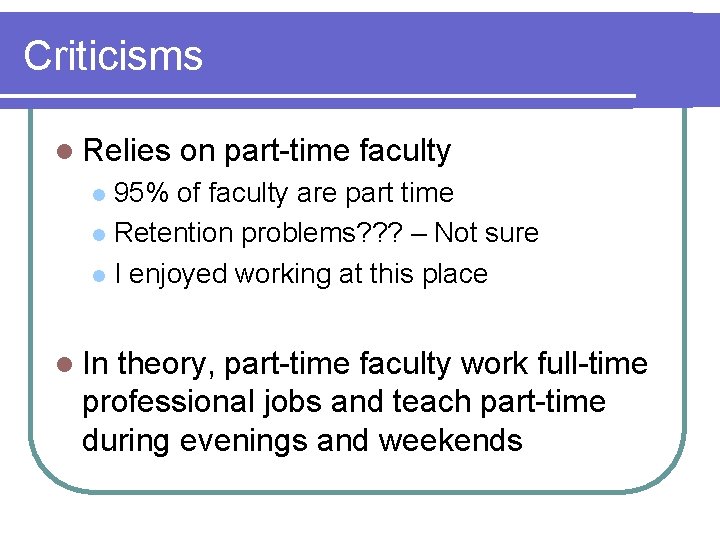 Criticisms l Relies on part-time faculty 95% of faculty are part time l Retention