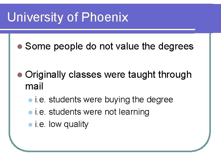 University of Phoenix l Some people do not value the degrees l Originally classes