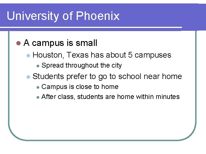 University of Phoenix l. A l campus is small Houston, Texas has about 5