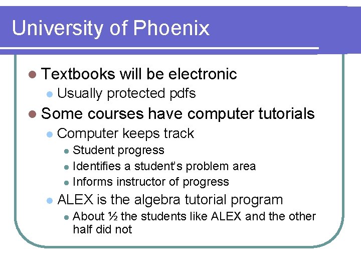 University of Phoenix l Textbooks l Usually protected pdfs l Some l will be