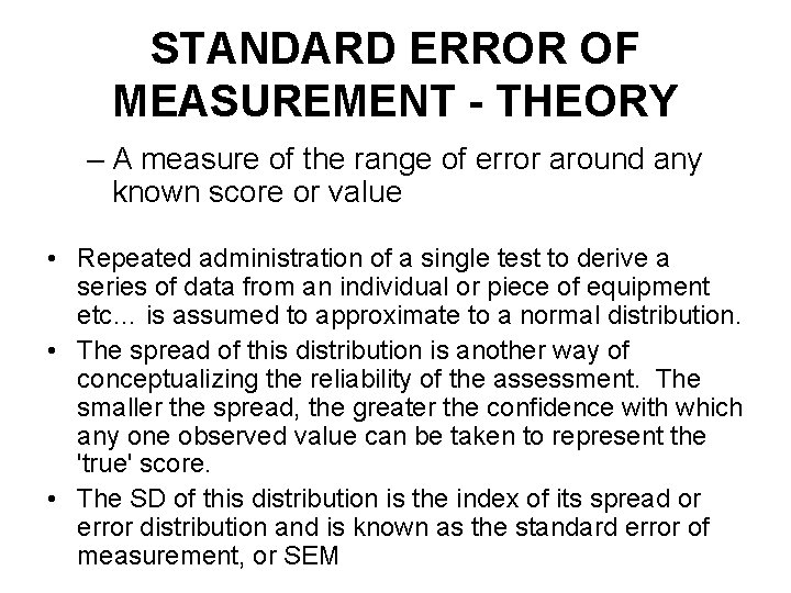 STANDARD ERROR OF MEASUREMENT - THEORY – A measure of the range of error STANDARD ERROR OF MEASUREMENT - THEORY – A measure of the range of error