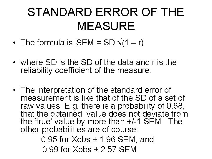 STANDARD ERROR OF THE MEASURE • The formula is SEM = SD (1 –