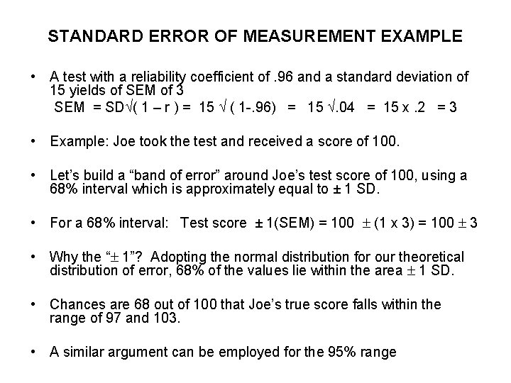 STANDARD ERROR OF MEASUREMENT EXAMPLE • A test with a reliability coefficient of. 96 STANDARD ERROR OF MEASUREMENT EXAMPLE • A test with a reliability coefficient of. 96