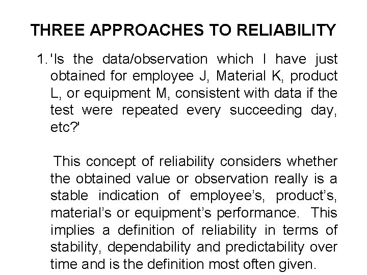 THREE APPROACHES TO RELIABILITY 1. 'Is the data/observation which I have just obtained for