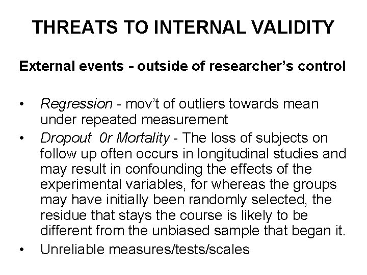 THREATS TO INTERNAL VALIDITY External events - outside of researcher’s control • • • THREATS TO INTERNAL VALIDITY External events - outside of researcher’s control • • •