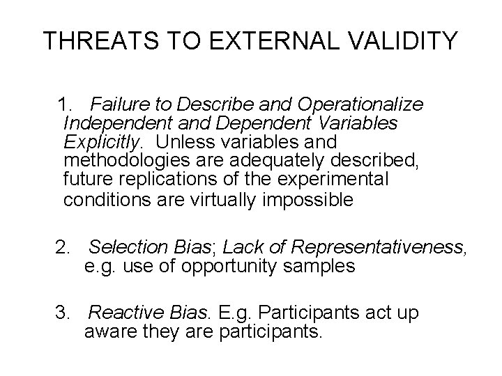 THREATS TO EXTERNAL VALIDITY 1. Failure to Describe and Operationalize Independent and Dependent Variables THREATS TO EXTERNAL VALIDITY 1. Failure to Describe and Operationalize Independent and Dependent Variables