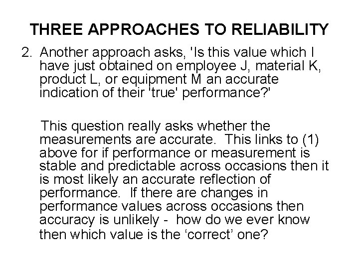 THREE APPROACHES TO RELIABILITY 2. Another approach asks, 'Is this value which I have