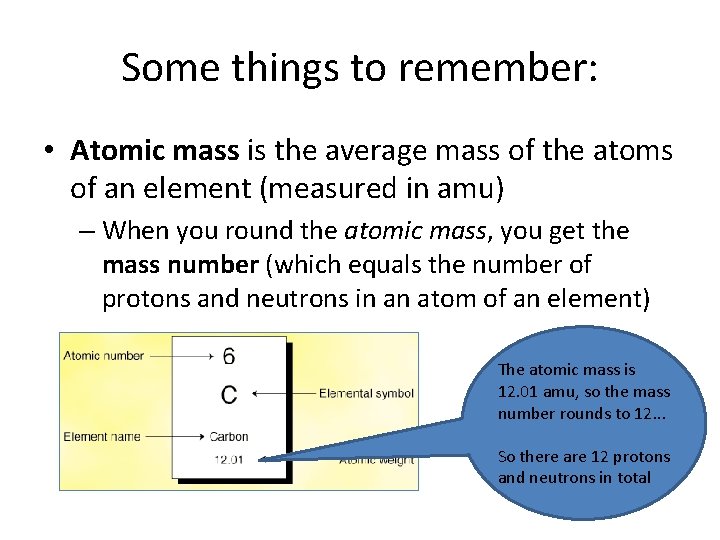 Some things to remember: • Atomic mass is the average mass of the atoms