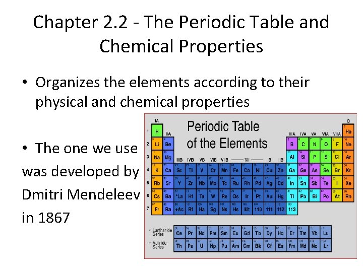 Chapter 2. 2 - The Periodic Table and Chemical Properties • Organizes the elements