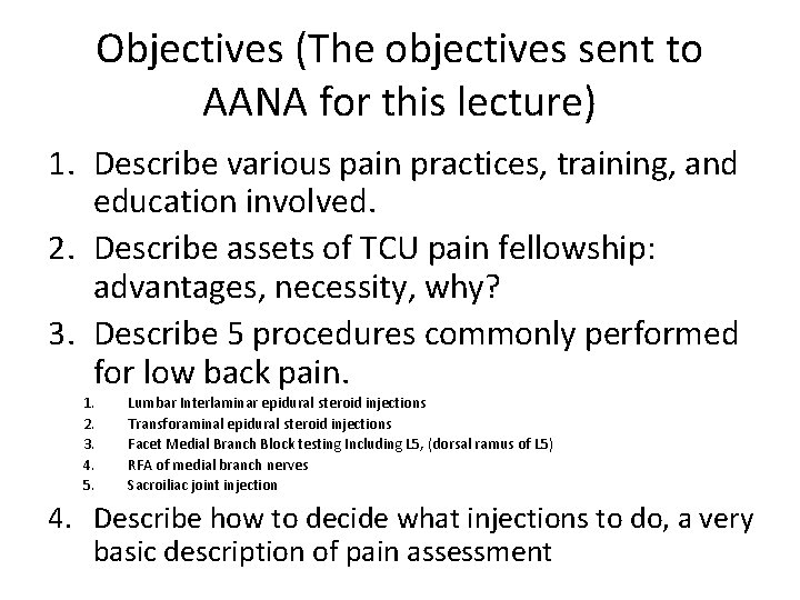 Objectives (The objectives sent to AANA for this lecture) 1. Describe various pain practices,