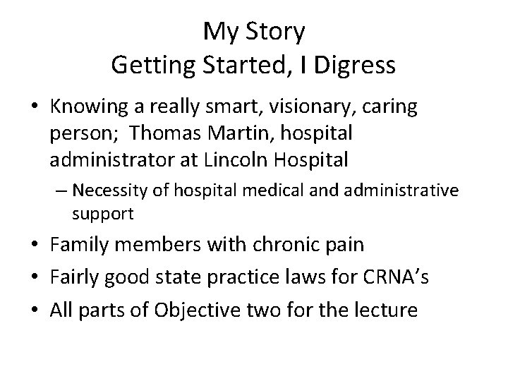 My Story Getting Started, I Digress • Knowing a really smart, visionary, caring person;