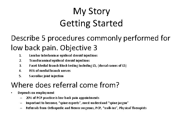 My Story Getting Started Describe 5 procedures commonly performed for low back pain. Objective