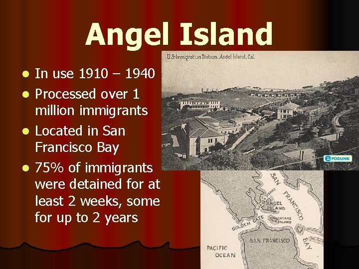 Angel Island l l In use 1910 – 1940 Processed over 1 million immigrants