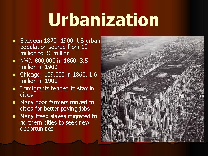 Urbanization l l l Between 1870 -1900: US urban population soared from 10 million