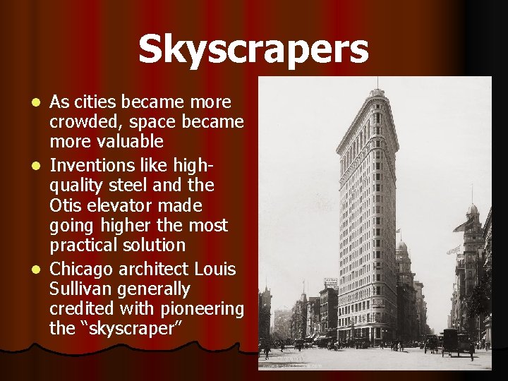 Skyscrapers As cities became more crowded, space became more valuable l Inventions like highquality