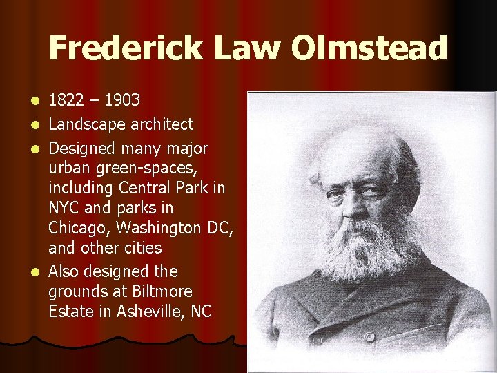Frederick Law Olmstead 1822 – 1903 l Landscape architect l Designed many major urban