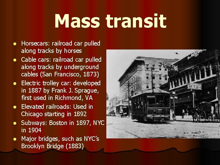 Mass transit l l l Horsecars: railroad car pulled along tracks by horses Cable