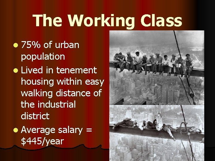 The Working Class l 75% of urban population l Lived in tenement housing within