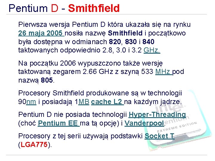 Pentium D - Smithfield Pierwsza wersja Pentium D która ukazała się na rynku 26