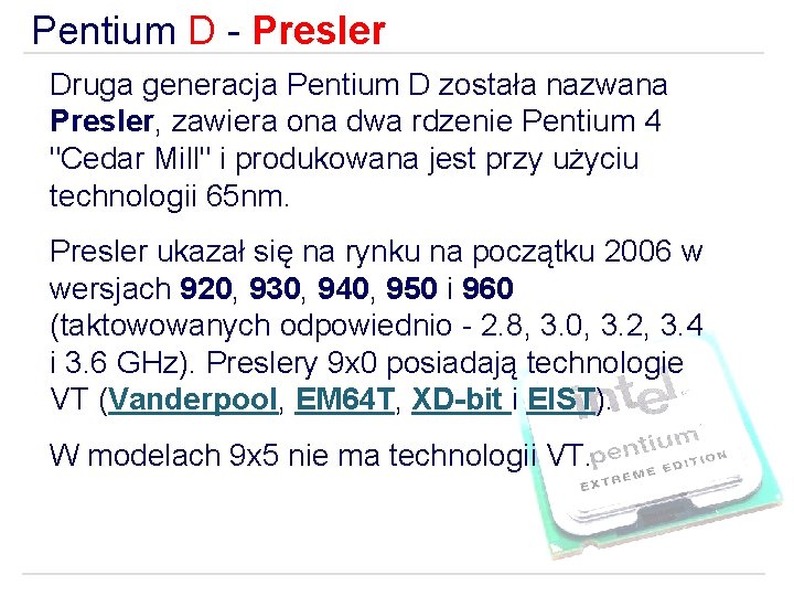 Pentium D - Presler Druga generacja Pentium D została nazwana Presler, zawiera ona dwa