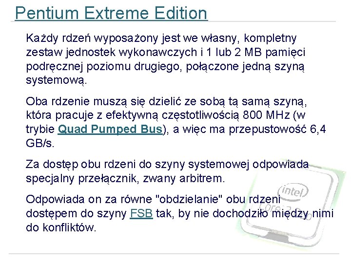 Pentium Extreme Edition Każdy rdzeń wyposażony jest we własny, kompletny zestaw jednostek wykonawczych i