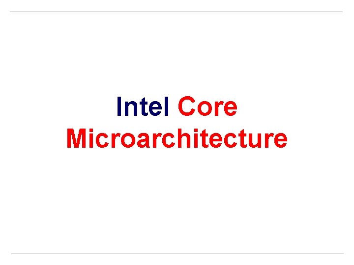 Intel Core Microarchitecture 