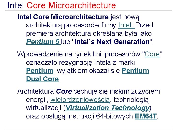 Intel Core Microarchitecture jest nową architekturą procesorów firmy Intel. Przed premierą architektura określana była