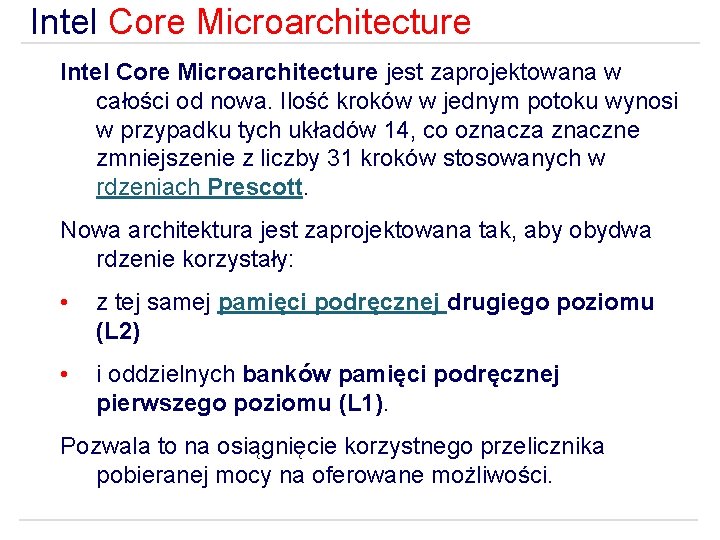 Intel Core Microarchitecture jest zaprojektowana w całości od nowa. Ilość kroków w jednym potoku