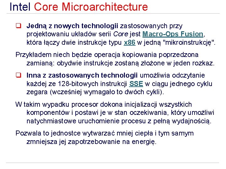 Intel Core Microarchitecture q Jedną z nowych technologii zastosowanych przy projektowaniu układów serii Core