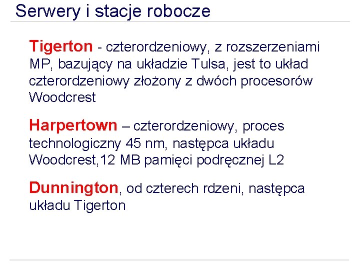 Serwery i stacje robocze Tigerton - czterordzeniowy, z rozszerzeniami MP, bazujący na układzie Tulsa,