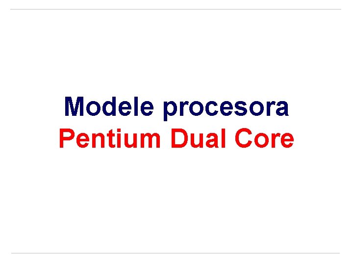 Modele procesora Pentium Dual Core 