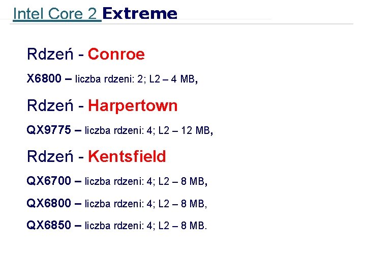 Intel Core 2 Extreme Rdzeń - Conroe X 6800 – liczba rdzeni: 2; L