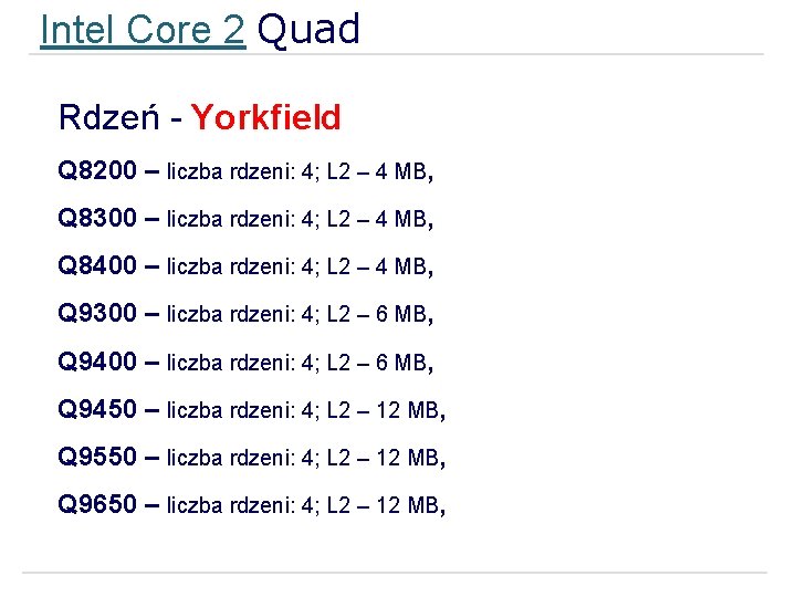 Intel Core 2 Quad Rdzeń - Yorkfield Q 8200 – liczba rdzeni: 4; L