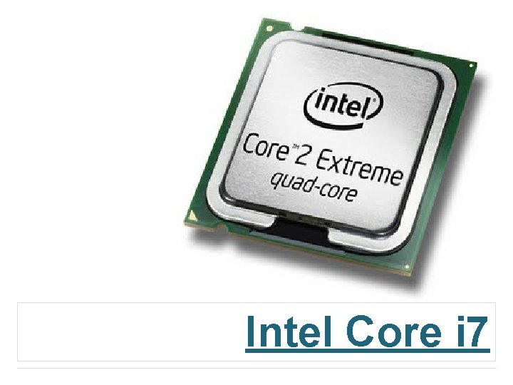 Intel Core i 7 
