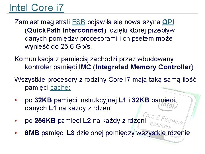 Intel Core i 7 Zamiast magistrali FSB pojawiła się nowa szyna QPI (Quick. Path
